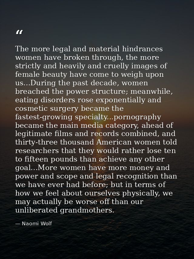 The more legal and material hindrances women have broken through, the more strictly and heavily and cruelly images of fe — Naomi Wolf