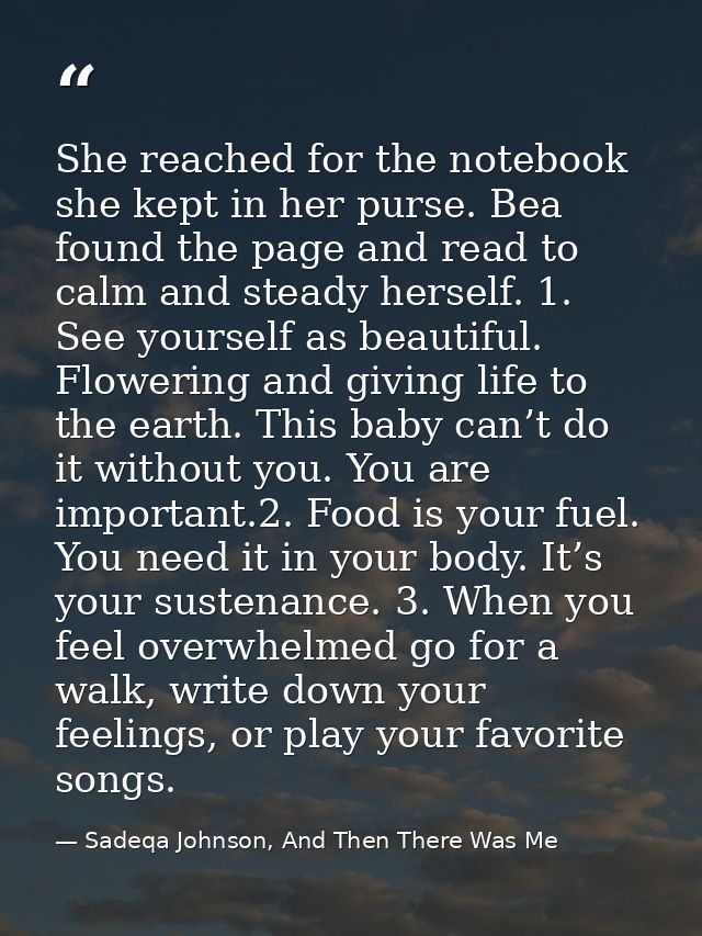She reached for the notebook she kept in her purse. Bea found the page and read to calm and steady herself. 1. See yours — Sadeqa Johnson, And Then There Was Me
