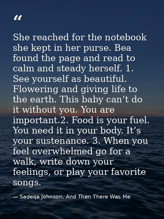 She reached for the notebook she kept in her purse. Bea found the page and read to calm and steady herself. 1. See yours — Sadeqa Johnson, And Then There Was Me