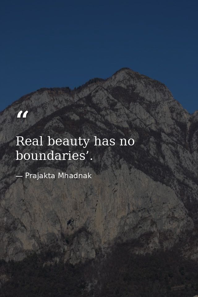 Real beauty has no boundaries’. — Prajakta Mhadnak