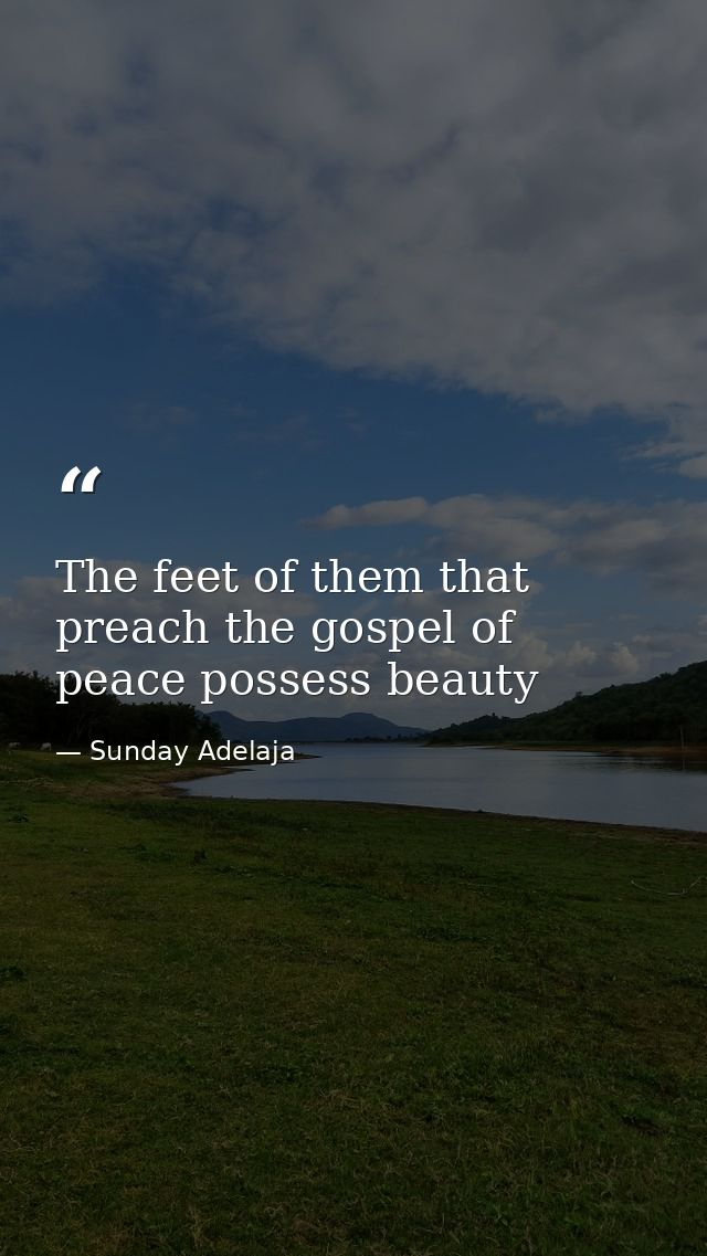 The feet of them that preach the gospel of peace possess beauty — Sunday Adelaja