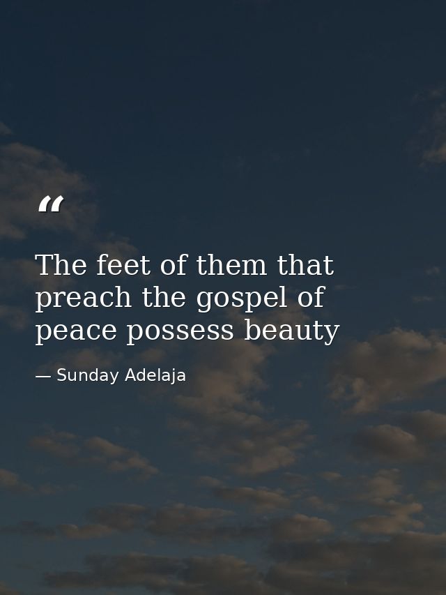 The feet of them that preach the gospel of peace possess beauty — Sunday Adelaja
