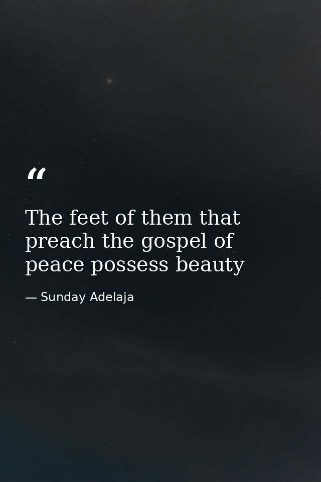 The feet of them that preach the gospel of peace possess beauty — Sunday Adelaja