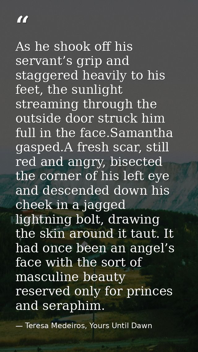As he shook off his servant’s grip and staggered heavily to his feet, the sunlight streaming through the outside door st — Teresa Medeiros, Yours Until Dawn