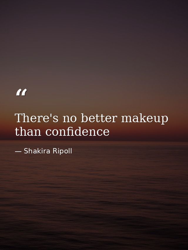 There's no better makeup than confidence — Shakira Ripoll