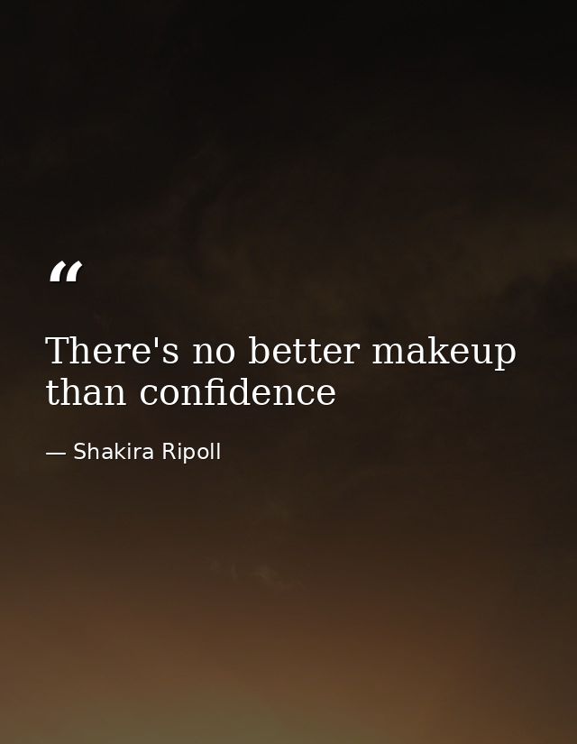 There's no better makeup than confidence — Shakira Ripoll