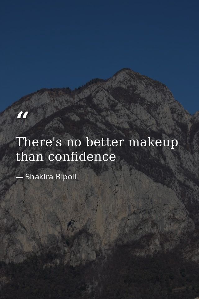 There's no better makeup than confidence — Shakira Ripoll