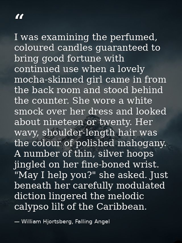 I was examining the perfumed, coloured candles guaranteed to bring good fortune with continued use when a lovely mocha-s — William Hjortsberg, Falling Angel