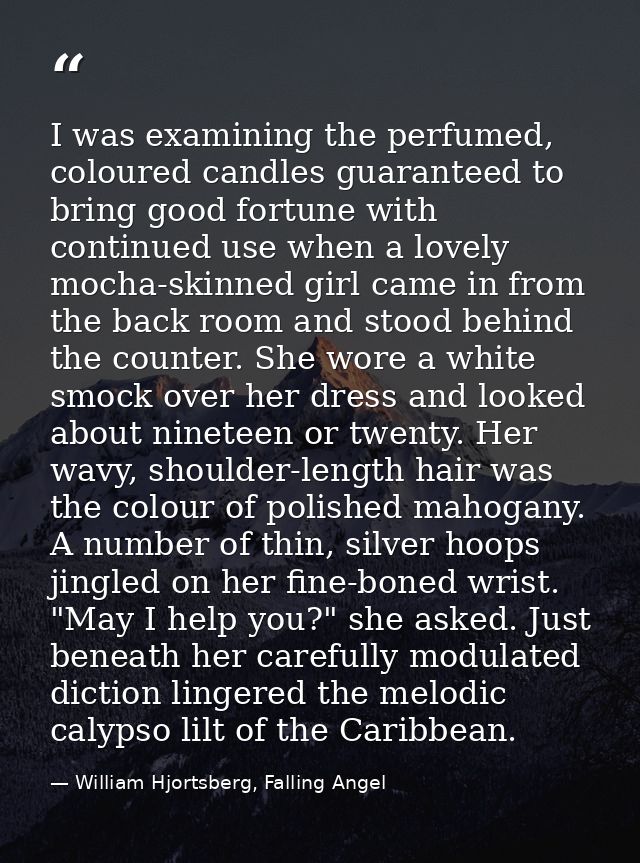 I was examining the perfumed, coloured candles guaranteed to bring good fortune with continued use when a lovely mocha-s — William Hjortsberg, Falling Angel