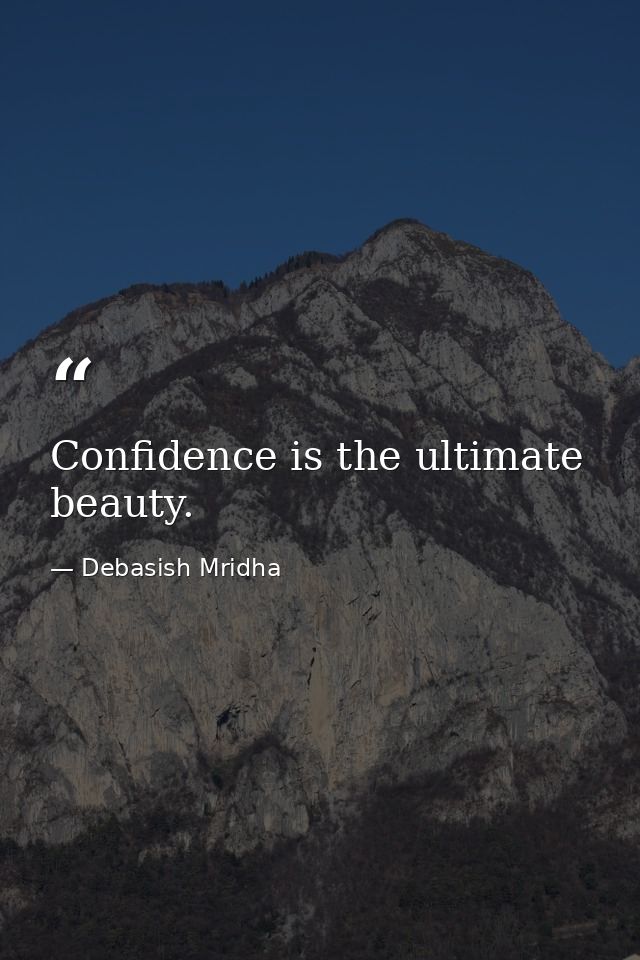 Confidence is the ultimate beauty. — Debasish Mridha