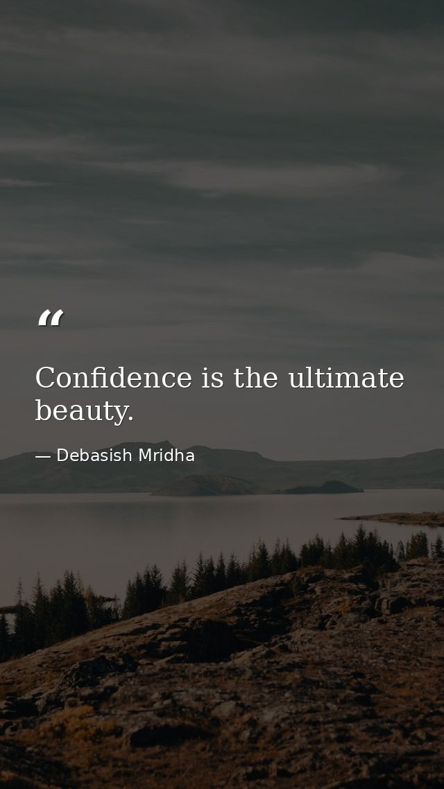 Confidence is the ultimate beauty. — Debasish Mridha