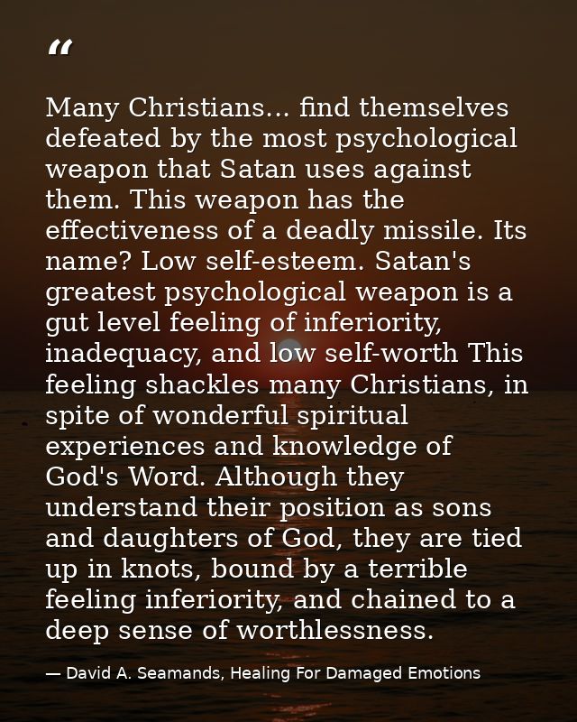 Many Christians... find themselves defeated by the most psychological weapon that Satan uses against them. This weapon h — David A. Seamands, Healing For Damaged Emotions