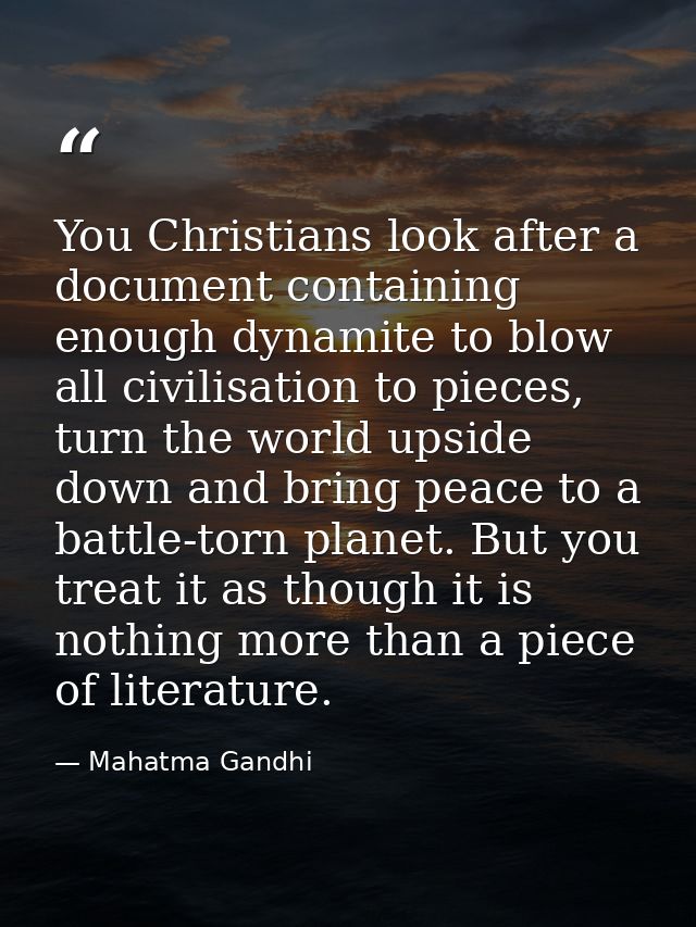 You Christians look after a document containing enough dynamite to blow all civilisation to pieces, turn the world upsid — Mahatma Gandhi