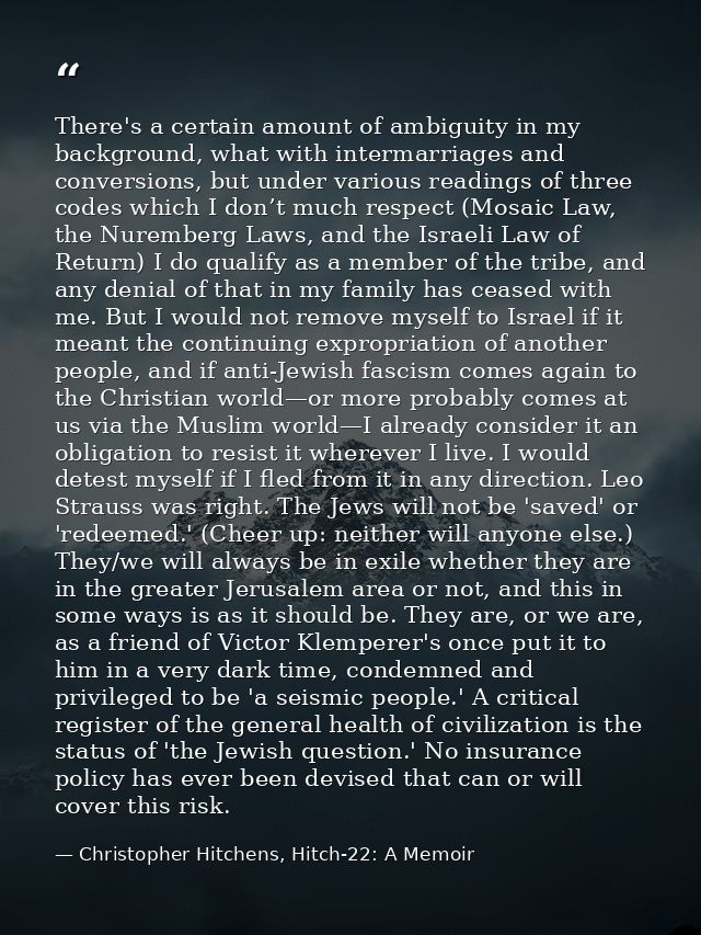 There's a certain amount of ambiguity in my background, what with intermarriages and conversions, but under various read — Christopher Hitchens, Hitch-22: A Memoir