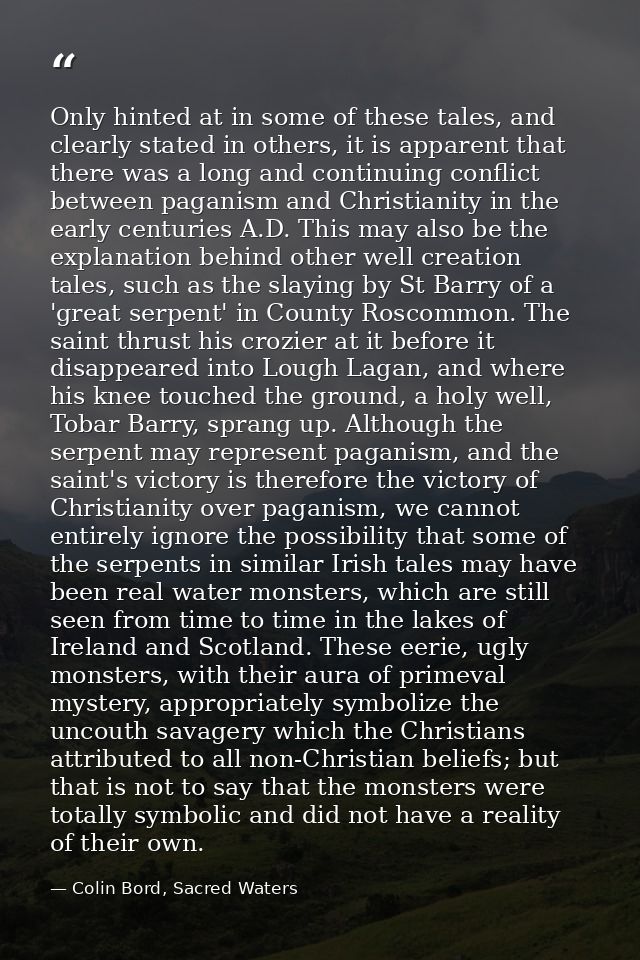 Only hinted at in some of these tales, and clearly stated in others, it is apparent that there was a long and continuing — Colin Bord, Sacred Waters