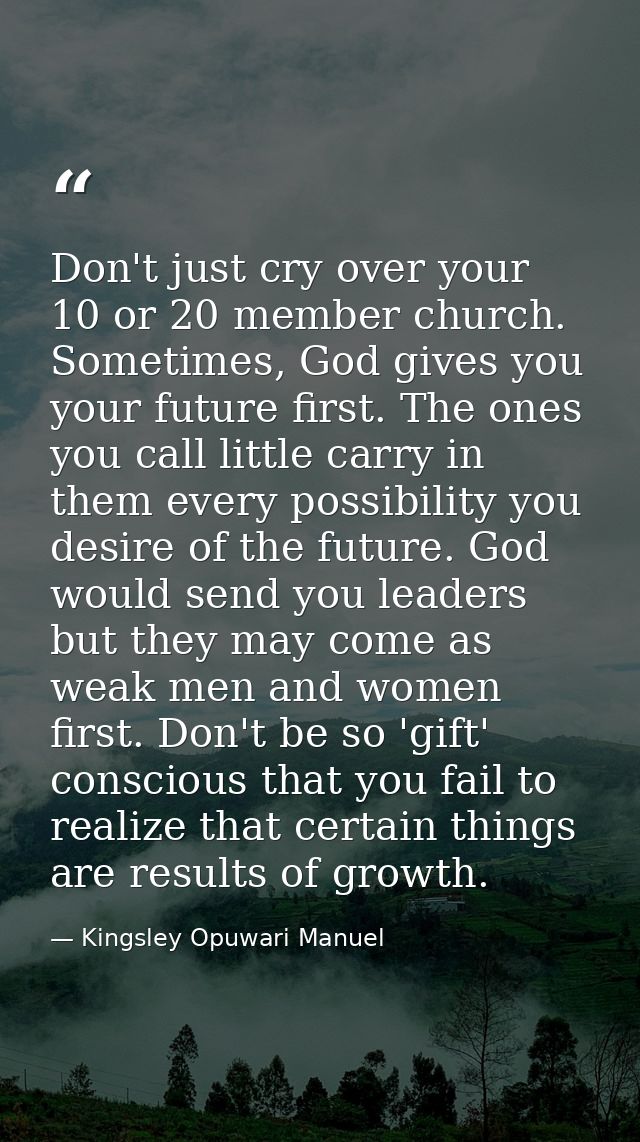 Don't just cry over your 10 or 20 member church. Sometimes, God gives you your future first. The ones you call little ca — Kingsley Opuwari Manuel