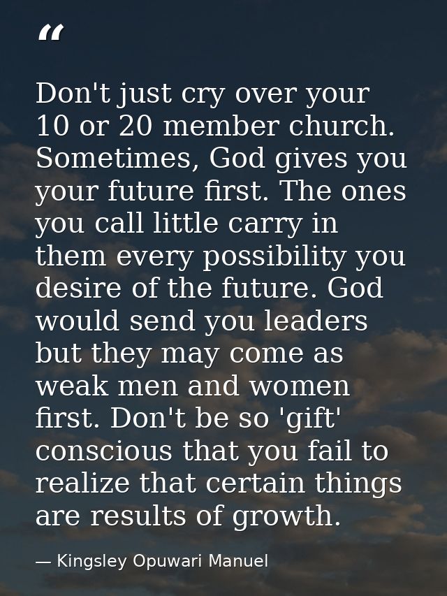 Don't just cry over your 10 or 20 member church. Sometimes, God gives you your future first. The ones you call little ca — Kingsley Opuwari Manuel