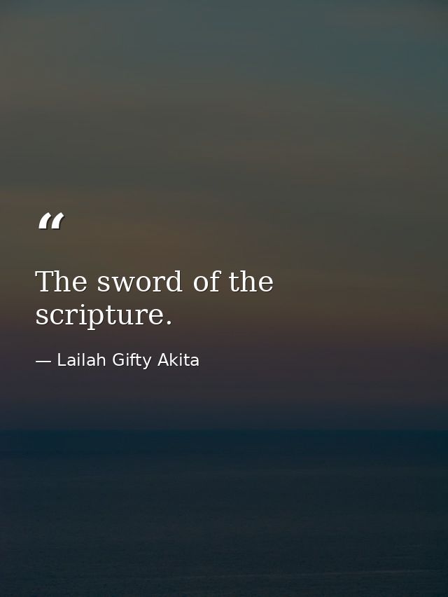 The sword of the scripture. — Lailah Gifty Akita