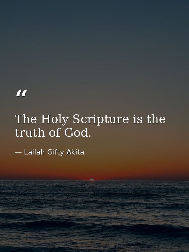 The Holy Scripture is the truth of God. — Lailah Gifty Akita