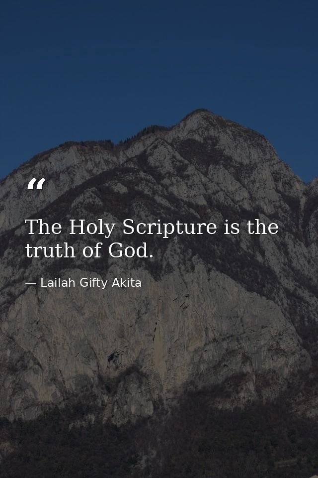 The Holy Scripture is the truth of God. — Lailah Gifty Akita