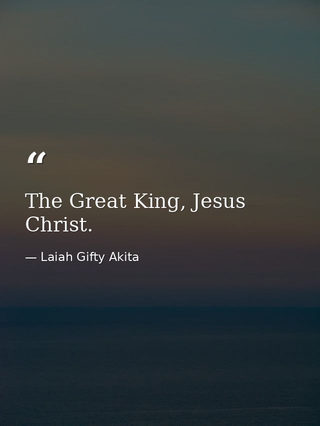 The Great King, Jesus Christ. — Laiah Gifty Akita