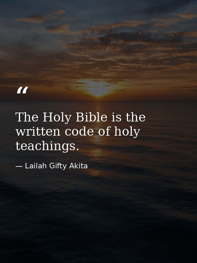 The Holy Bible is the written code of holy teachings. — Lailah Gifty Akita