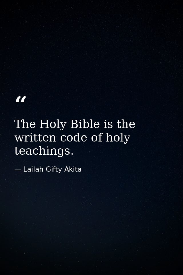The Holy Bible is the written code of holy teachings. — Lailah Gifty Akita