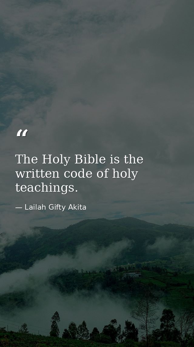 The Holy Bible is the written code of holy teachings. — Lailah Gifty Akita