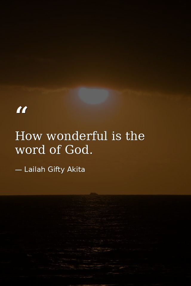 How wonderful is the word of God. — Lailah Gifty Akita