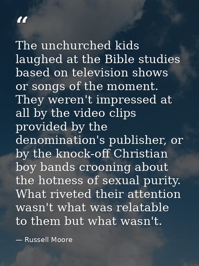 The unchurched kids laughed at the Bible studies based on television shows or songs of the moment. They weren't impresse — Russell Moore