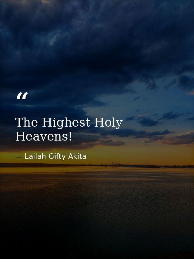 The Highest Holy Heavens! — Lailah Gifty Akita
