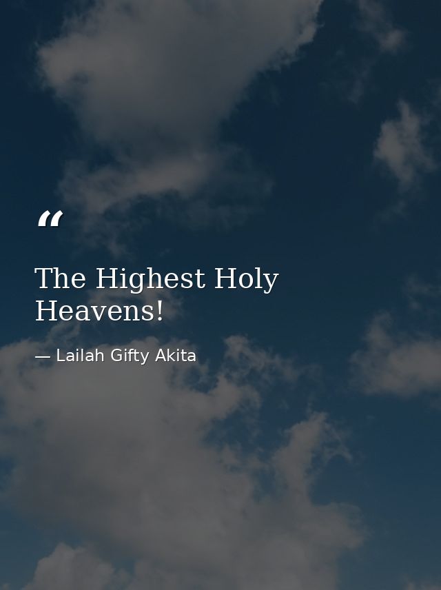 The Highest Holy Heavens! — Lailah Gifty Akita