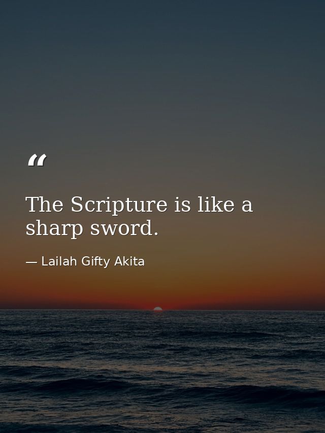 The Scripture is like a sharp sword. — Lailah Gifty Akita