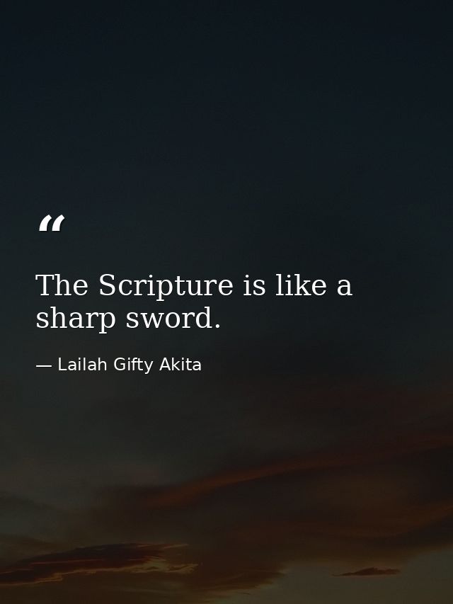 The Scripture is like a sharp sword. — Lailah Gifty Akita