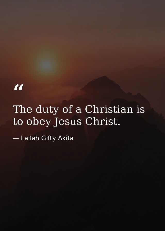 The duty of a Christian is to obey Jesus Christ. — Lailah Gifty Akita