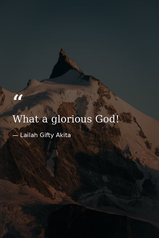 What a glorious God! — Lailah Gifty Akita