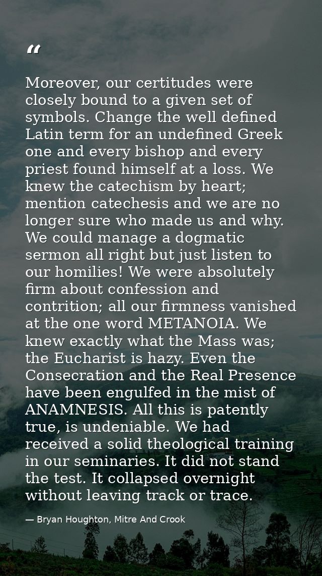 Moreover, our certitudes were closely bound to a given set of symbols. Change the well defined Latin term for an undefin — Bryan Houghton, Mitre And Crook