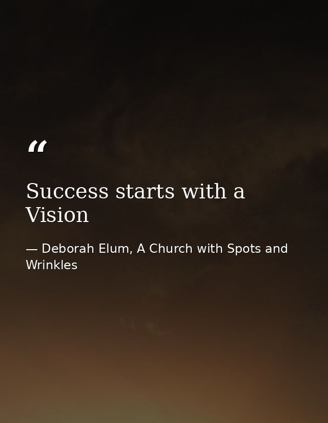 Success starts with a Vision — Deborah Elum, A Church with Spots and Wrinkles