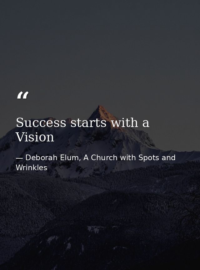 Success starts with a Vision — Deborah Elum, A Church with Spots and Wrinkles