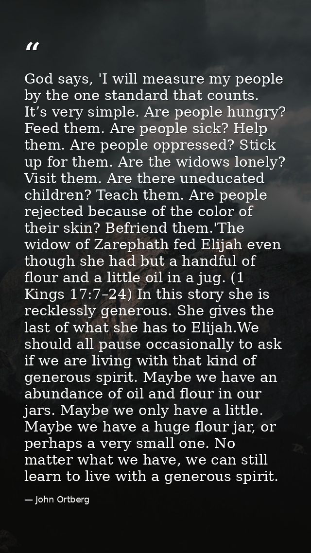 God says, 'I will measure my people by the one standard that counts. It’s very simple. Are people hungry? Feed them. Are — John Ortberg