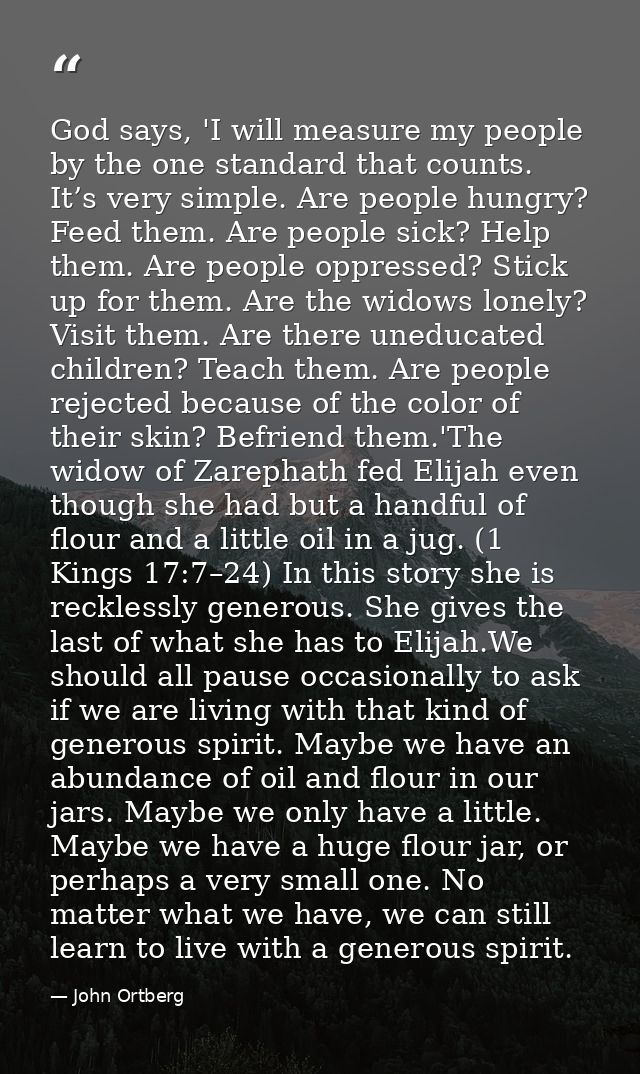 God says, 'I will measure my people by the one standard that counts. It’s very simple. Are people hungry? Feed them. Are — John Ortberg
