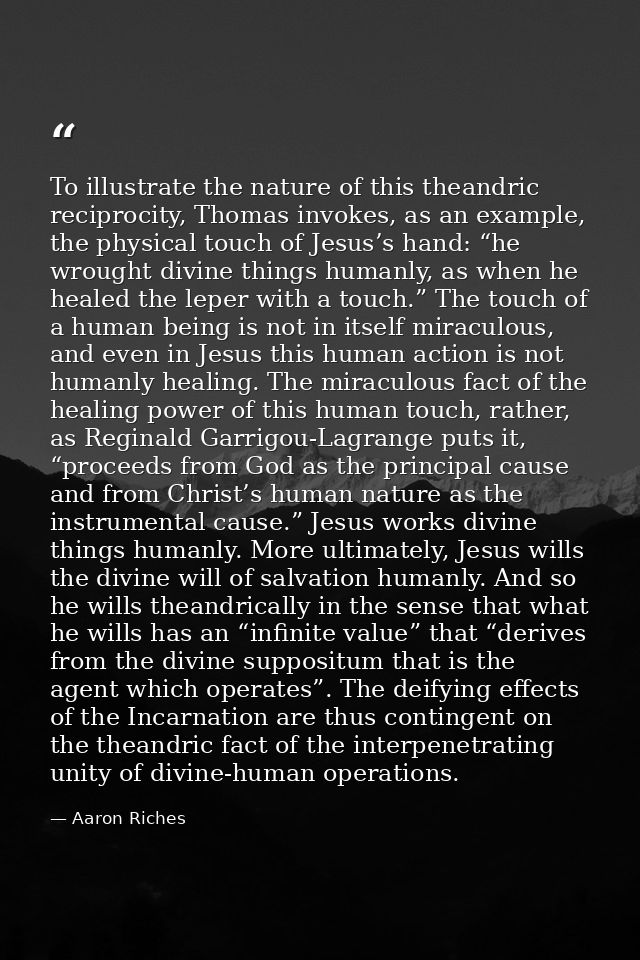 To illustrate the nature of this theandric reciprocity, Thomas invokes, as an example, the physical touch of Jesus’s han — Aaron Riches