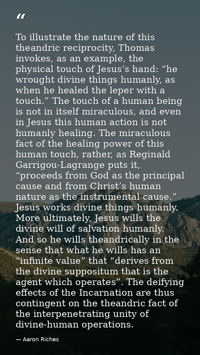 To illustrate the nature of this theandric reciprocity, Thomas invokes, as an example, the physical touch of Jesus’s han — Aaron Riches