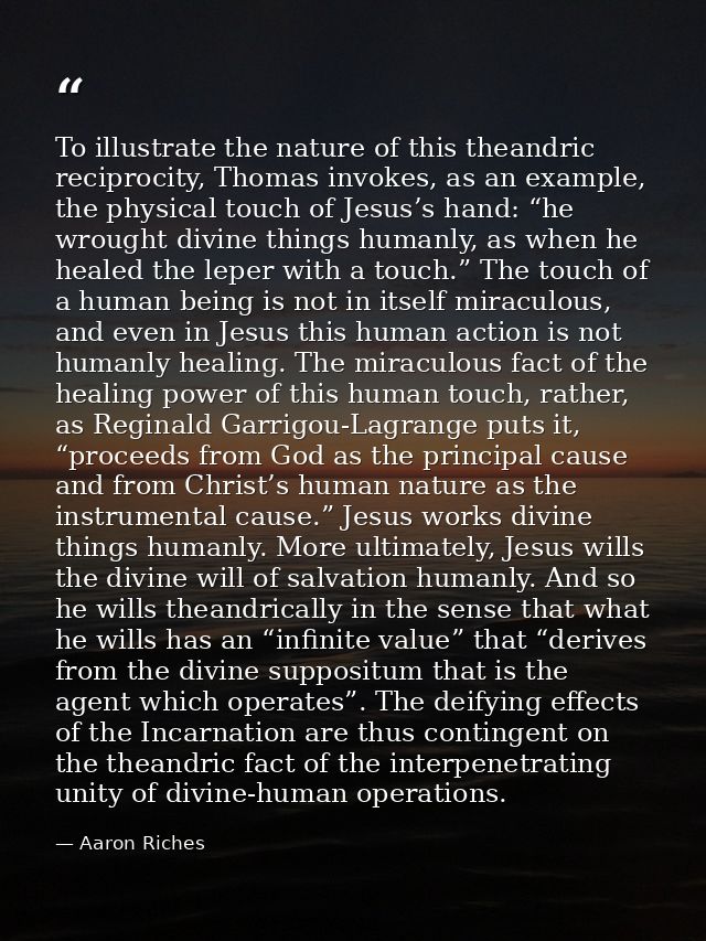 To illustrate the nature of this theandric reciprocity, Thomas invokes, as an example, the physical touch of Jesus’s han — Aaron Riches