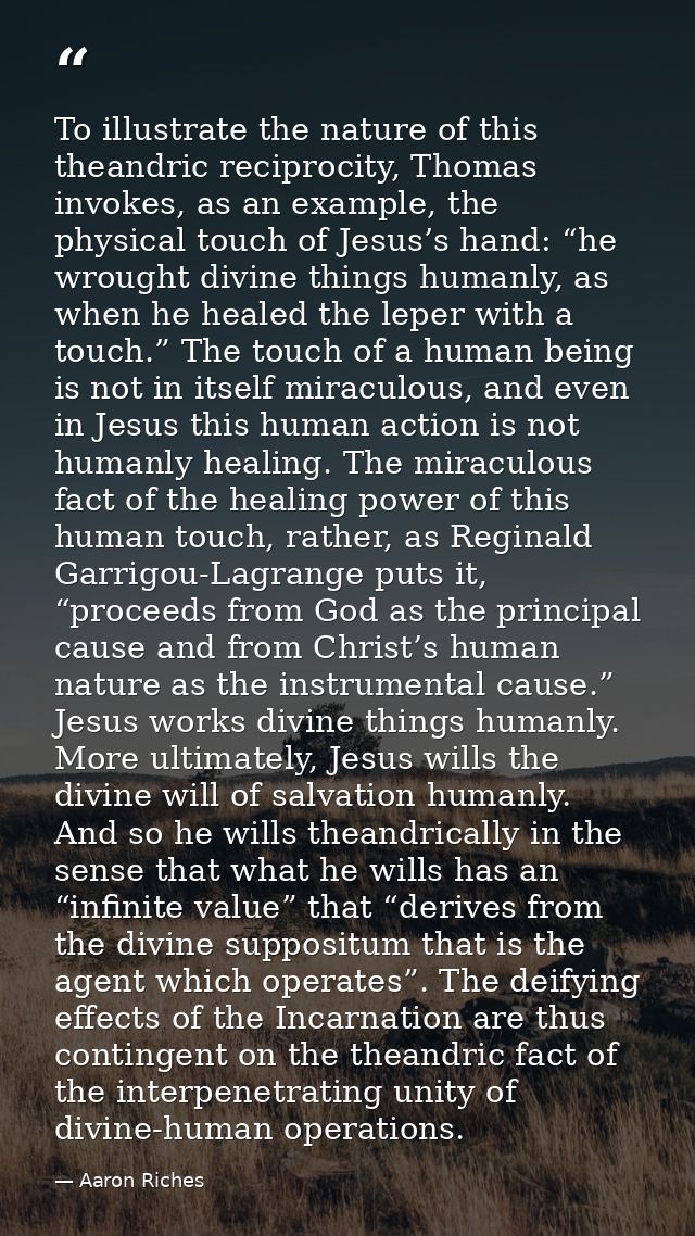 To illustrate the nature of this theandric reciprocity, Thomas invokes, as an example, the physical touch of Jesus’s han — Aaron Riches