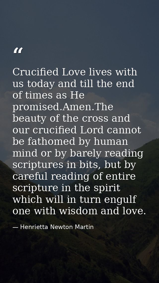 Crucified Love lives with us today and till the end of times as He promised.Amen.The beauty of the cross and our crucifi — Henrietta Newton Martin
