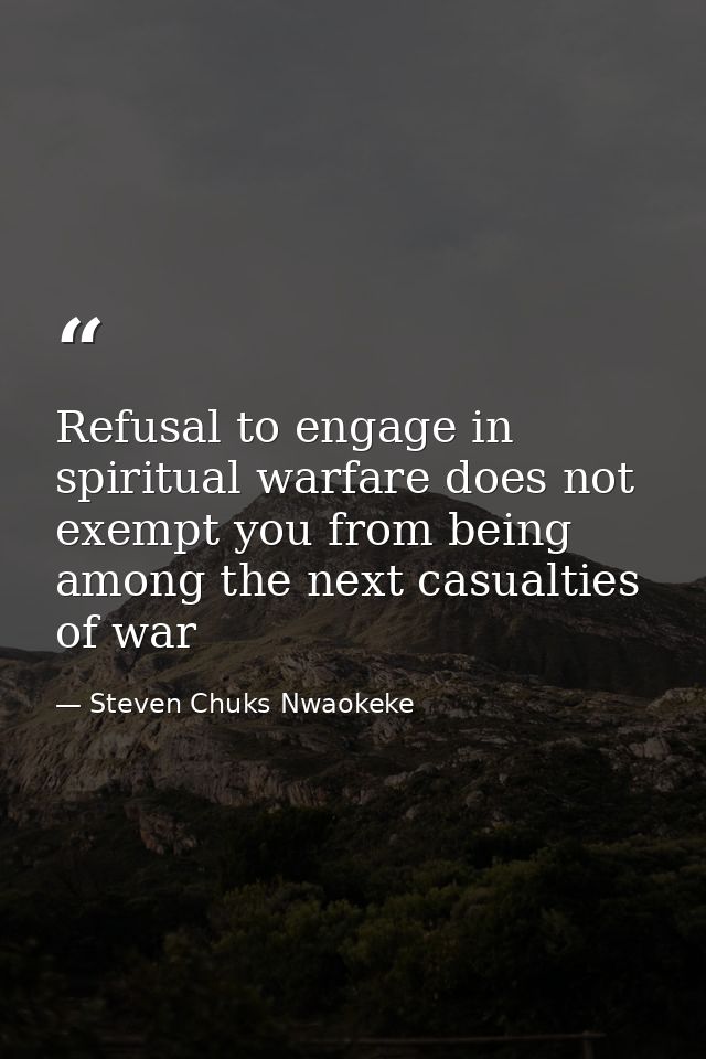 Refusal to engage in spiritual warfare does not exempt you from being among the next casualties of war — Steven Chuks Nwaokeke