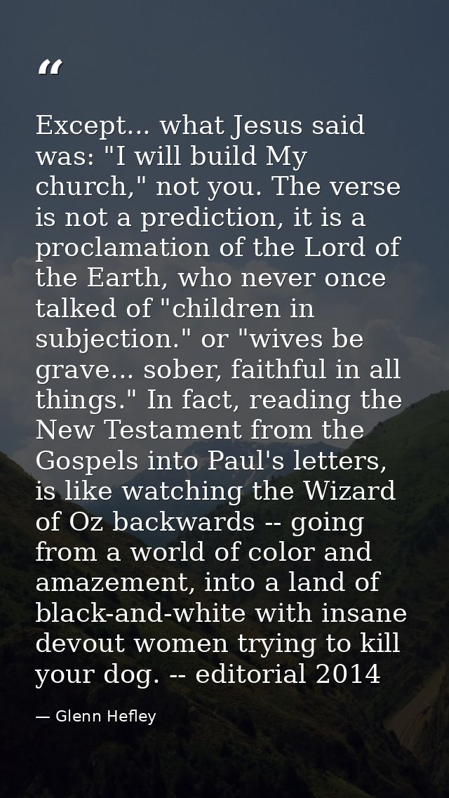 Except... what Jesus said was: "I will build My church," not you. The verse is not a prediction, it is a proclamation of — Glenn Hefley