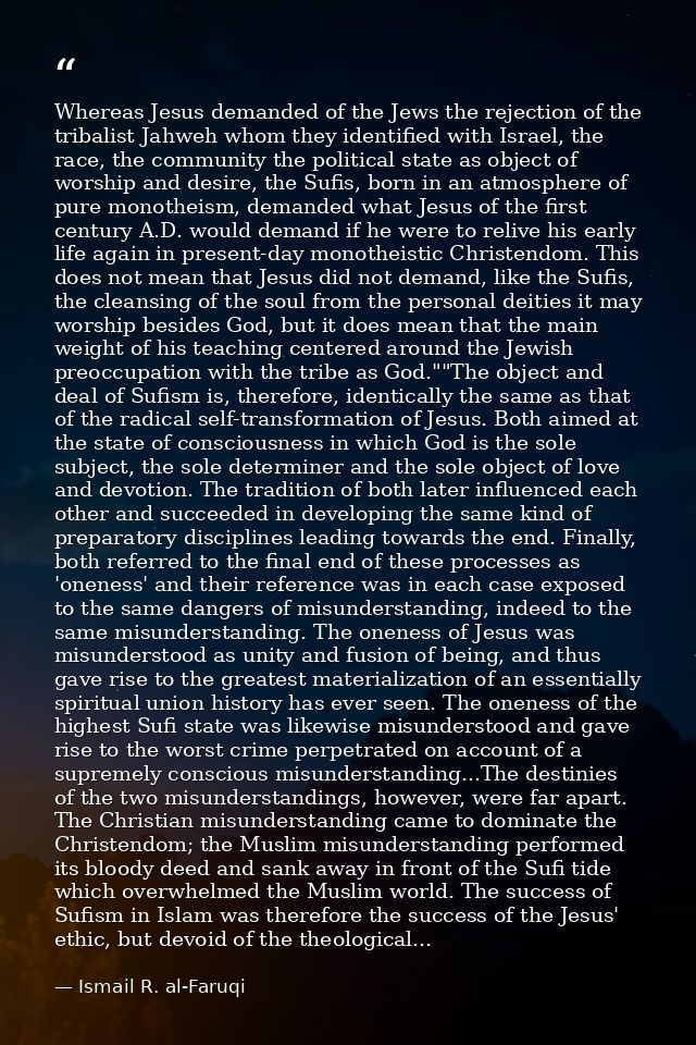 Whereas Jesus demanded of the Jews the rejection of the tribalist Jahweh whom they identified with Israel, the race, the — Ismail R. al-Faruqi