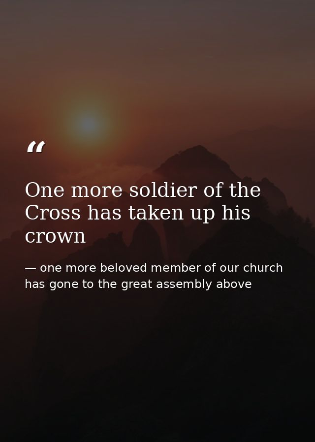 One more soldier of the Cross has taken up his crown — one more beloved member of our church has gone to the great assembly above